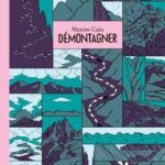 Démontagner, de Maxime Cain : ❤️ Coup de cœur