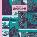 Démontagner, de Maxime Cain : ❤️ Coup de cœur